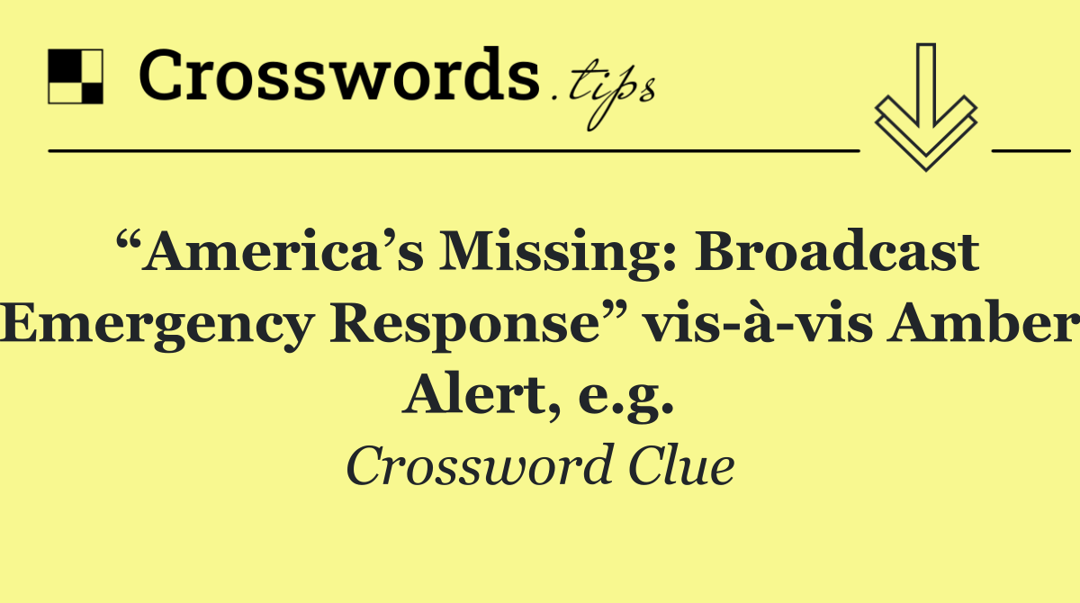 “America’s Missing: Broadcast Emergency Response” vis à vis Amber Alert, e.g.