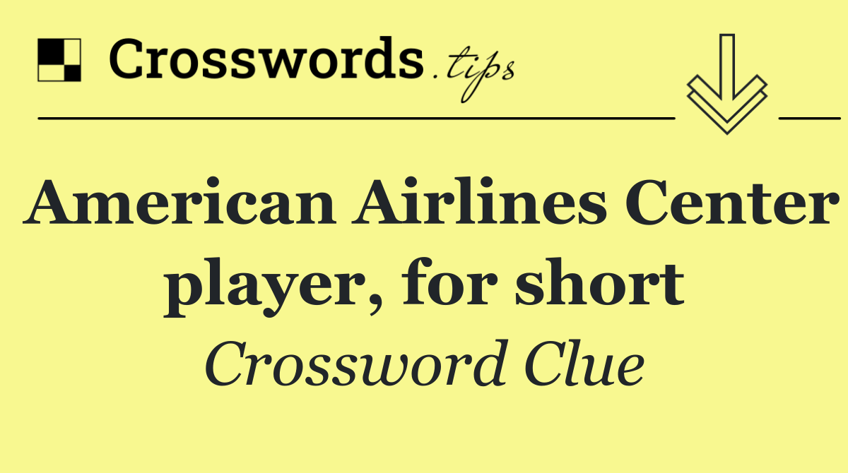 American Airlines Center player, for short