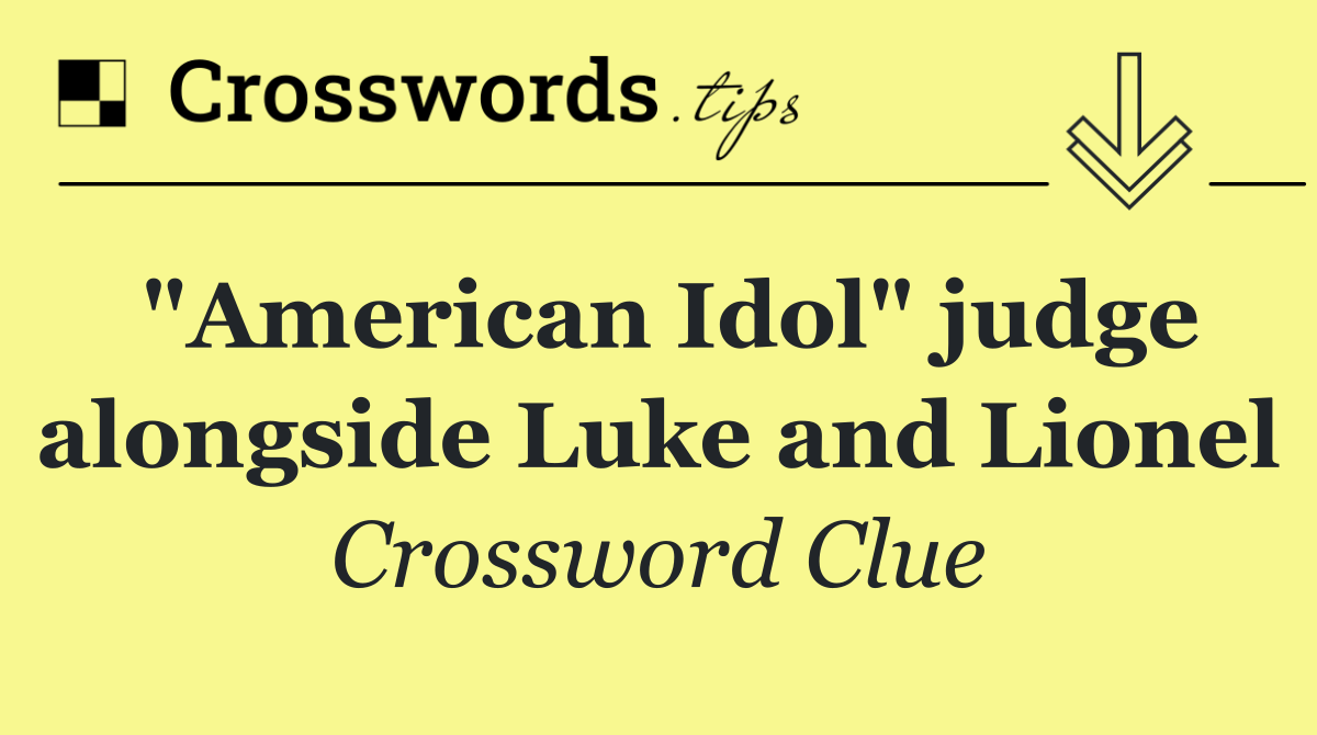 "American Idol" judge alongside Luke and Lionel