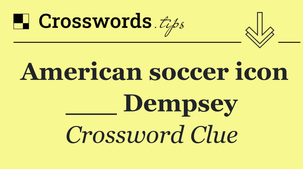American soccer icon ___ Dempsey