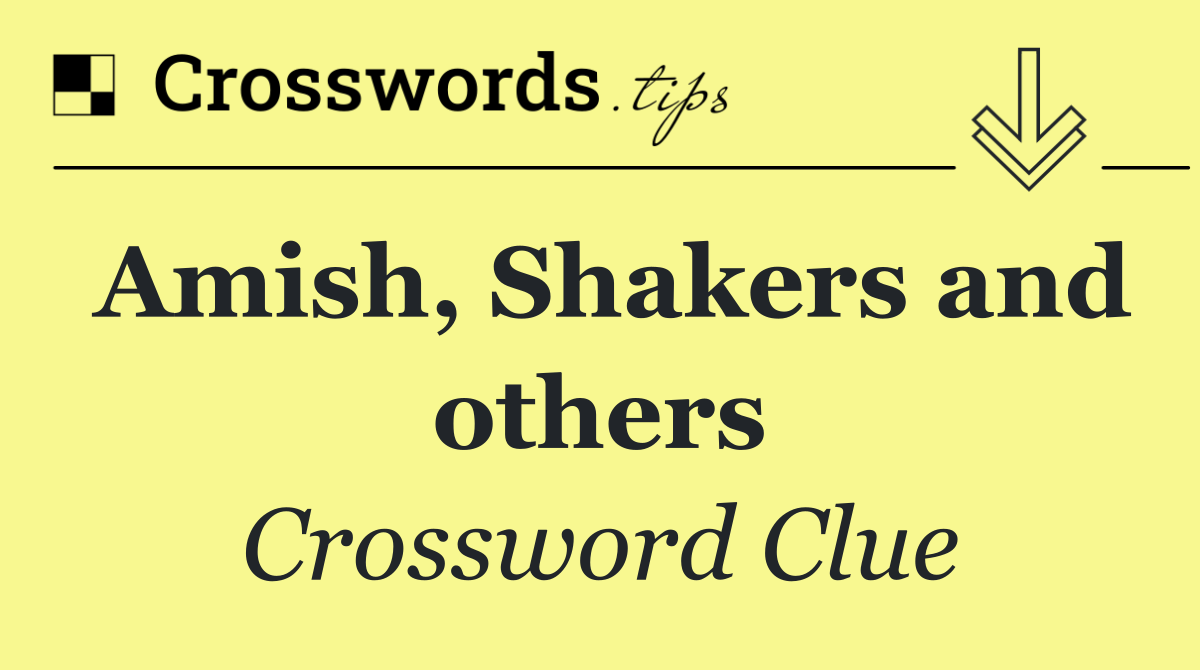 Amish, Shakers and others
