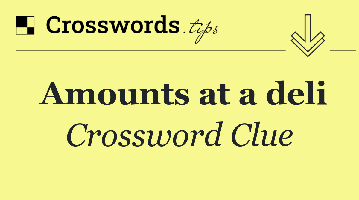 Amounts at a deli
