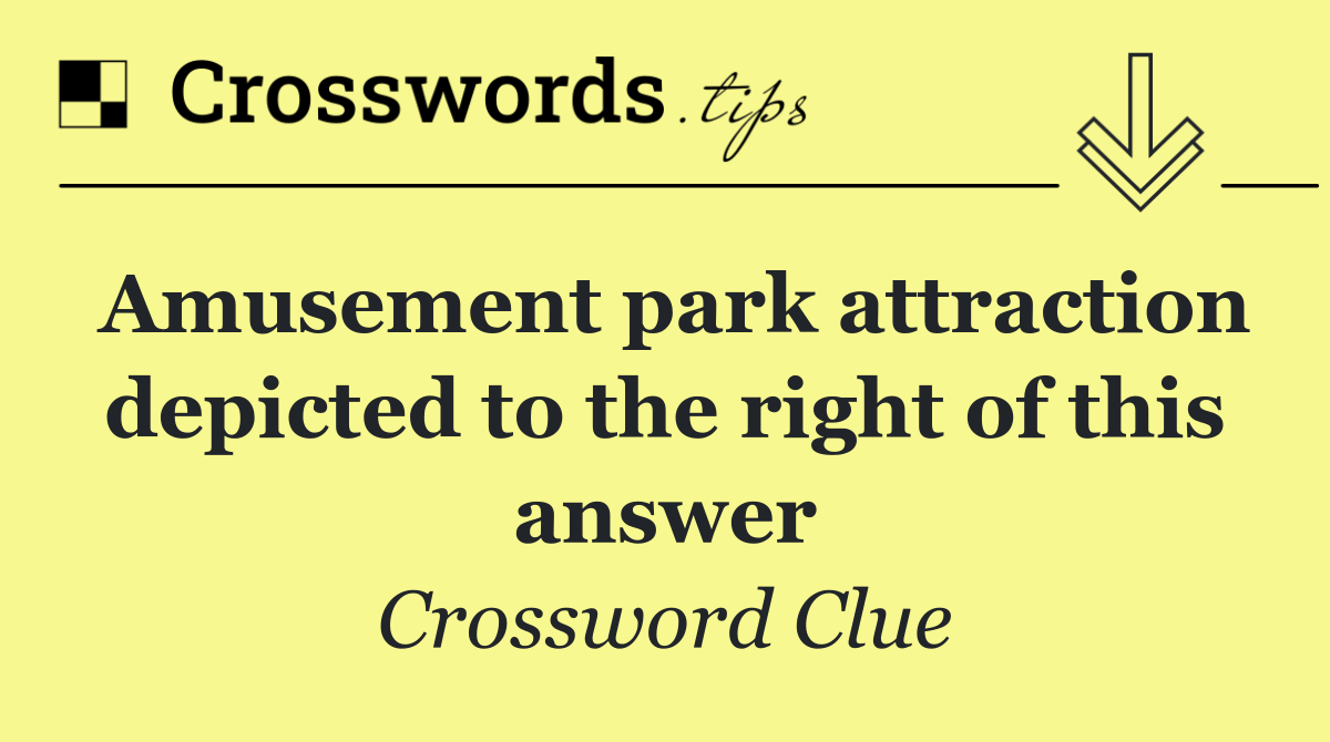 Amusement park attraction depicted to the right of this answer