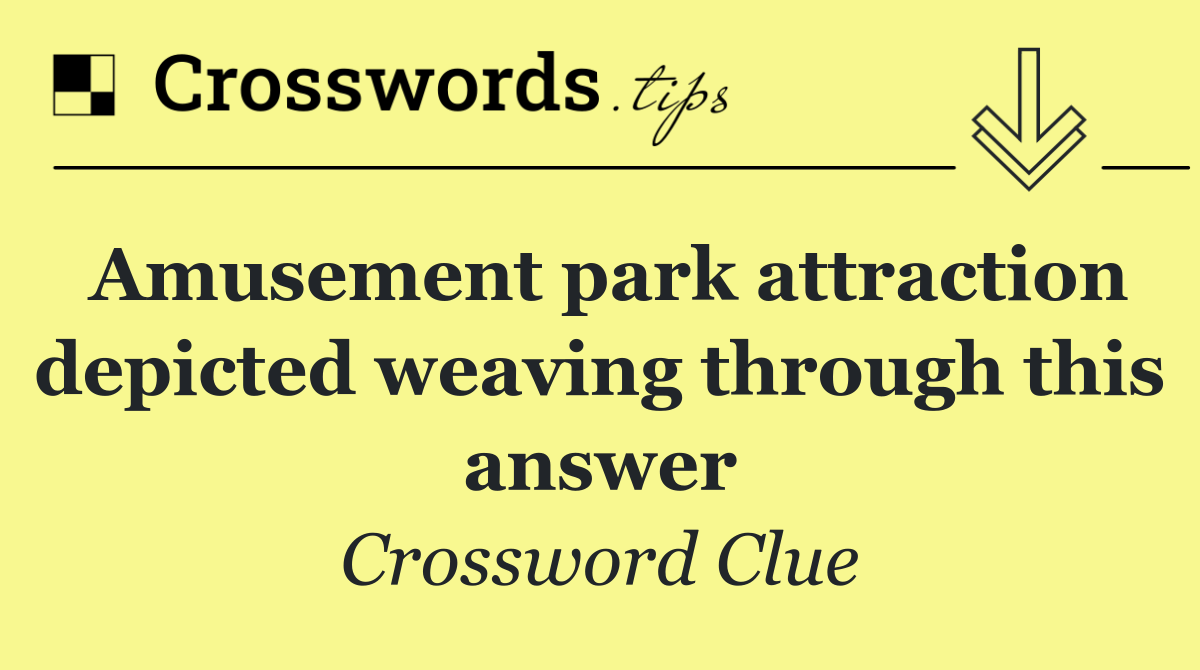 Amusement park attraction depicted weaving through this answer