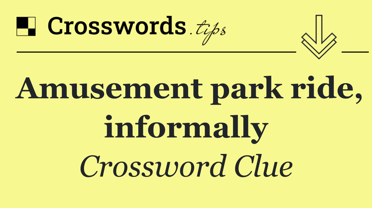 Amusement park ride, informally