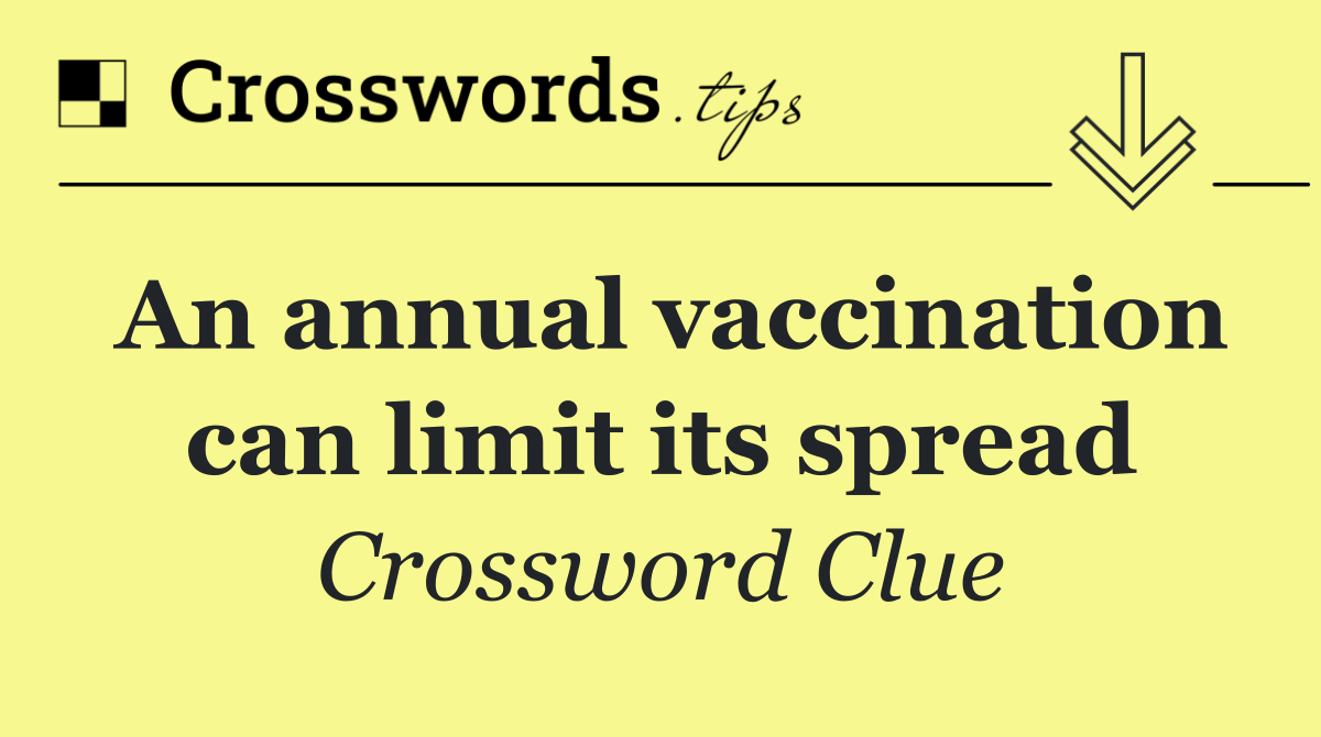 An annual vaccination can limit its spread
