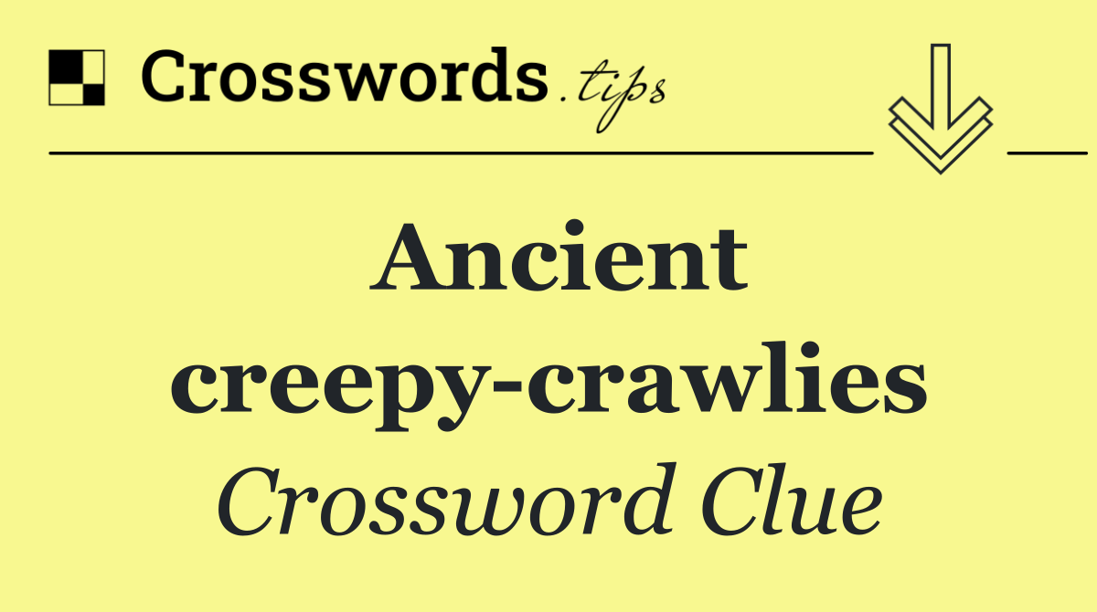 Ancient creepy crawlies