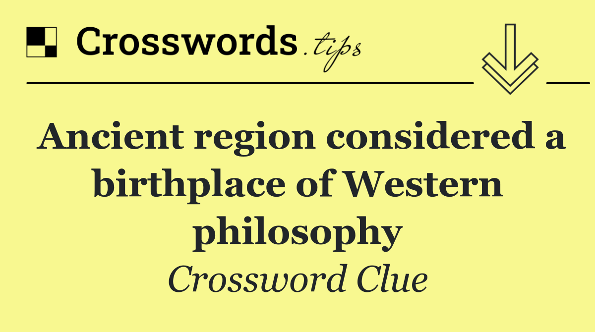 Ancient region considered a birthplace of Western philosophy