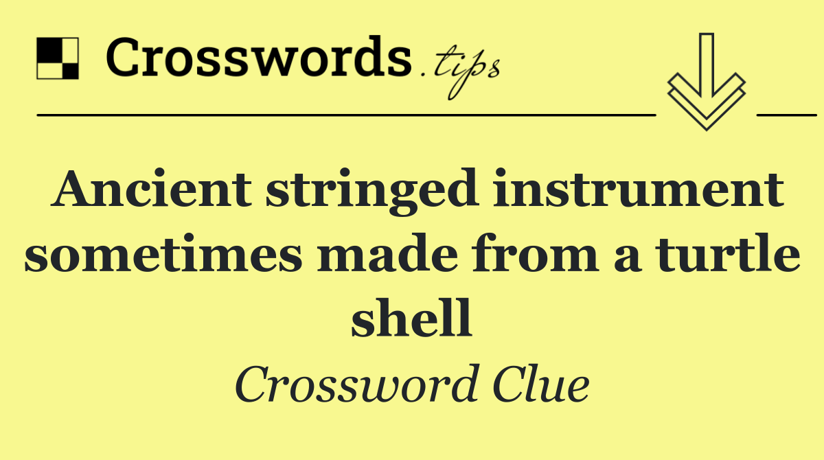 Ancient stringed instrument sometimes made from a turtle shell