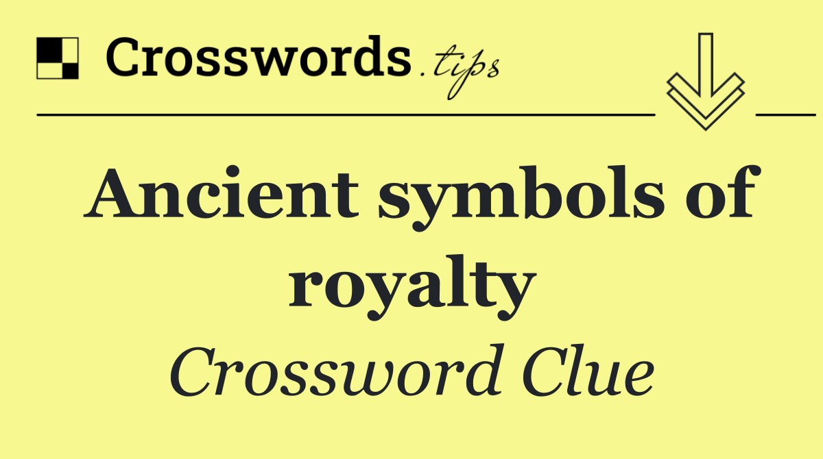 Ancient symbols of royalty