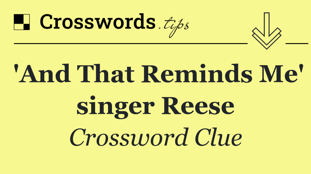 'And That Reminds Me' singer Reese