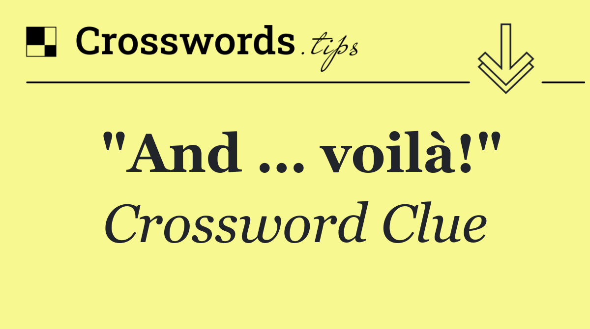 "And … voilà!"
