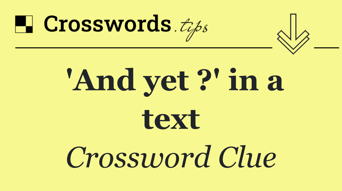 'And yet ?' in a text