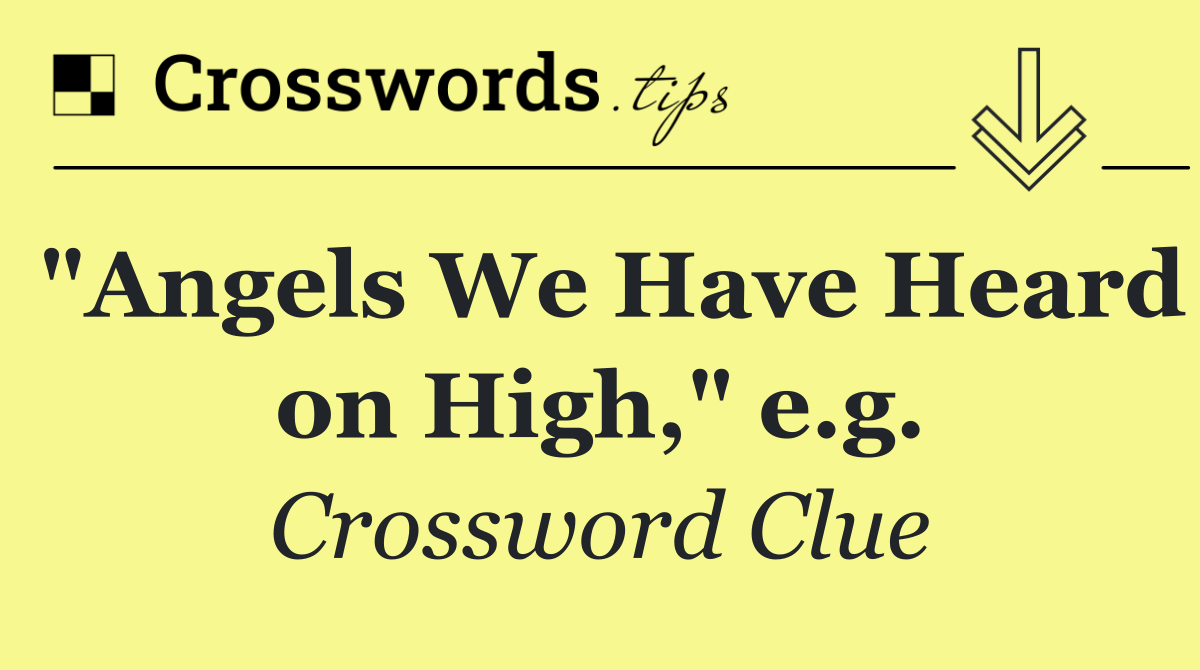 "Angels We Have Heard on High," e.g.