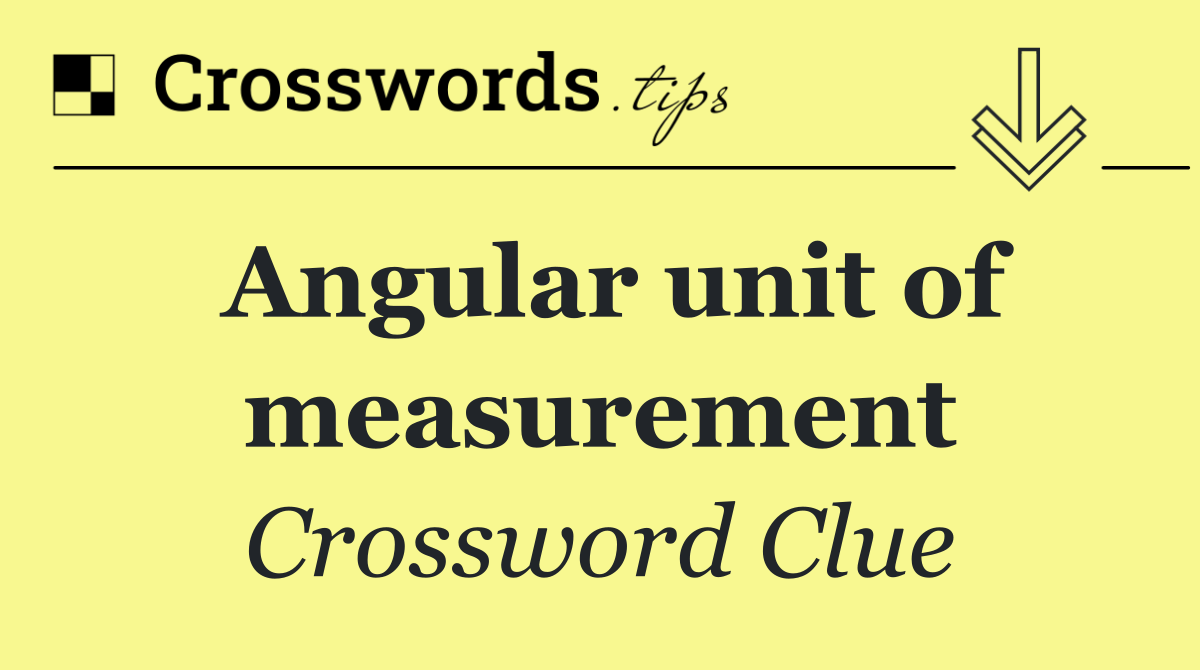 Angular unit of measurement