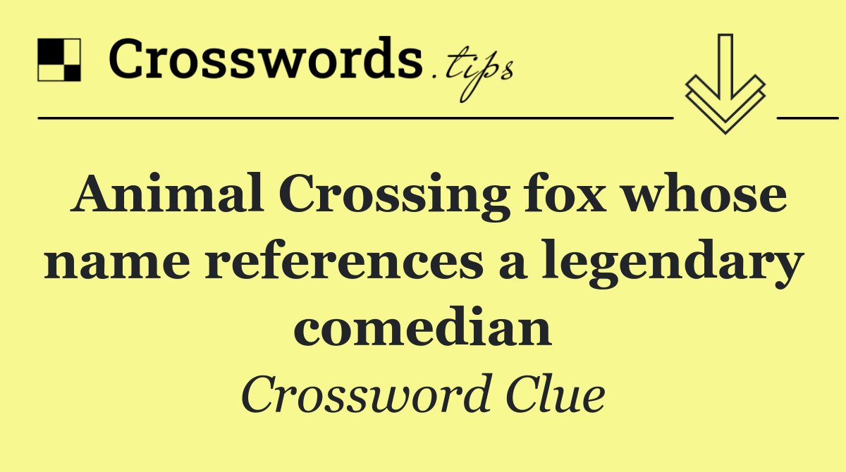 Animal Crossing fox whose name references a legendary comedian