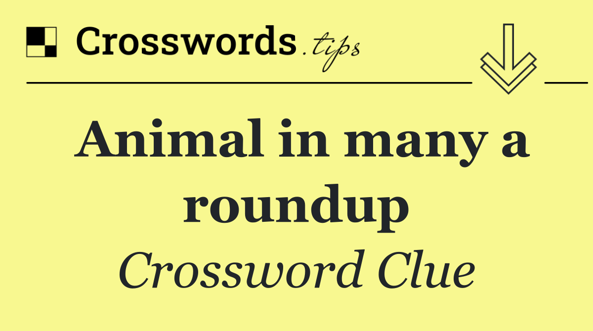 Animal in many a roundup