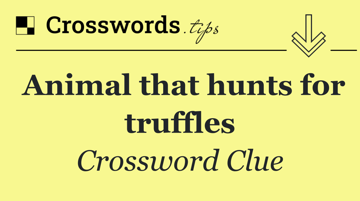 Animal that hunts for truffles