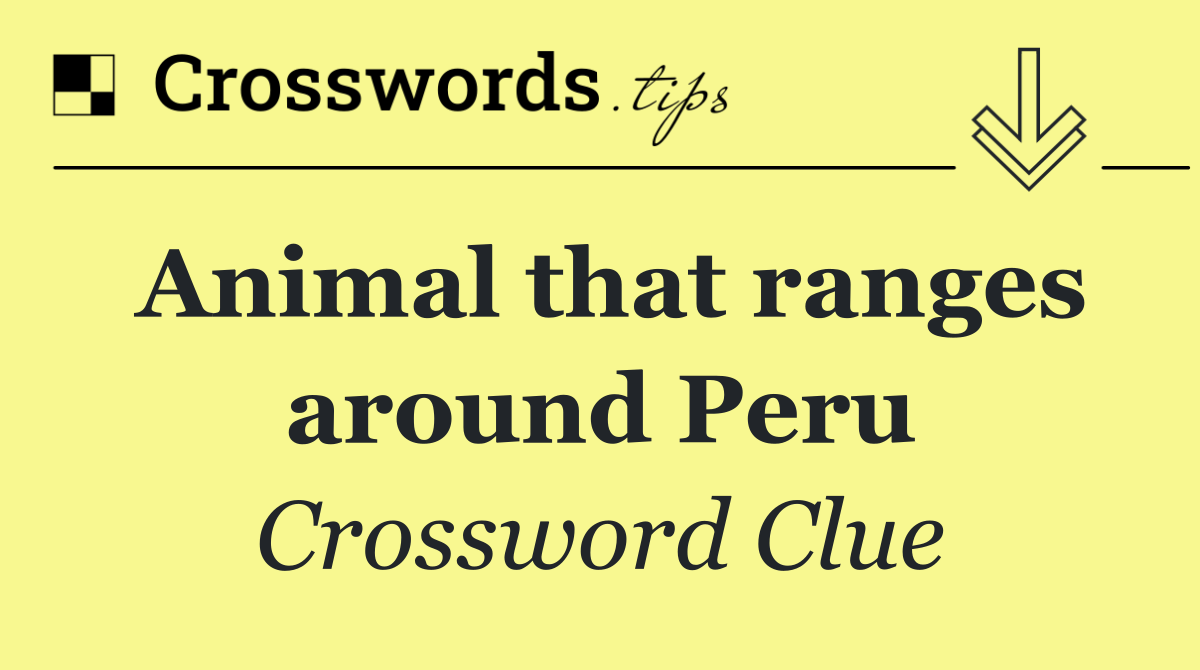 Animal that ranges around Peru