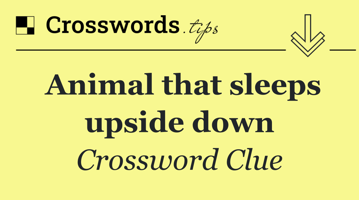 Animal that sleeps upside down