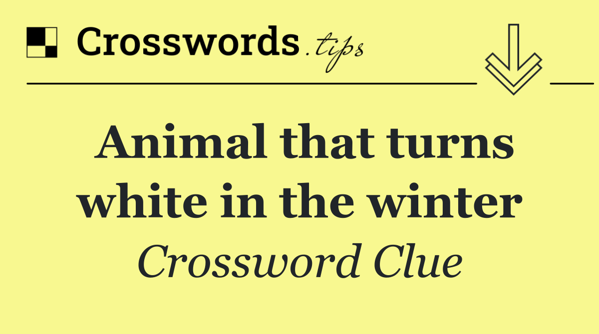 Animal that turns white in the winter