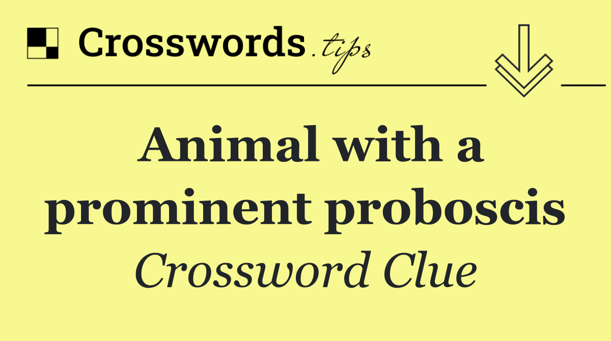 Animal with a prominent proboscis