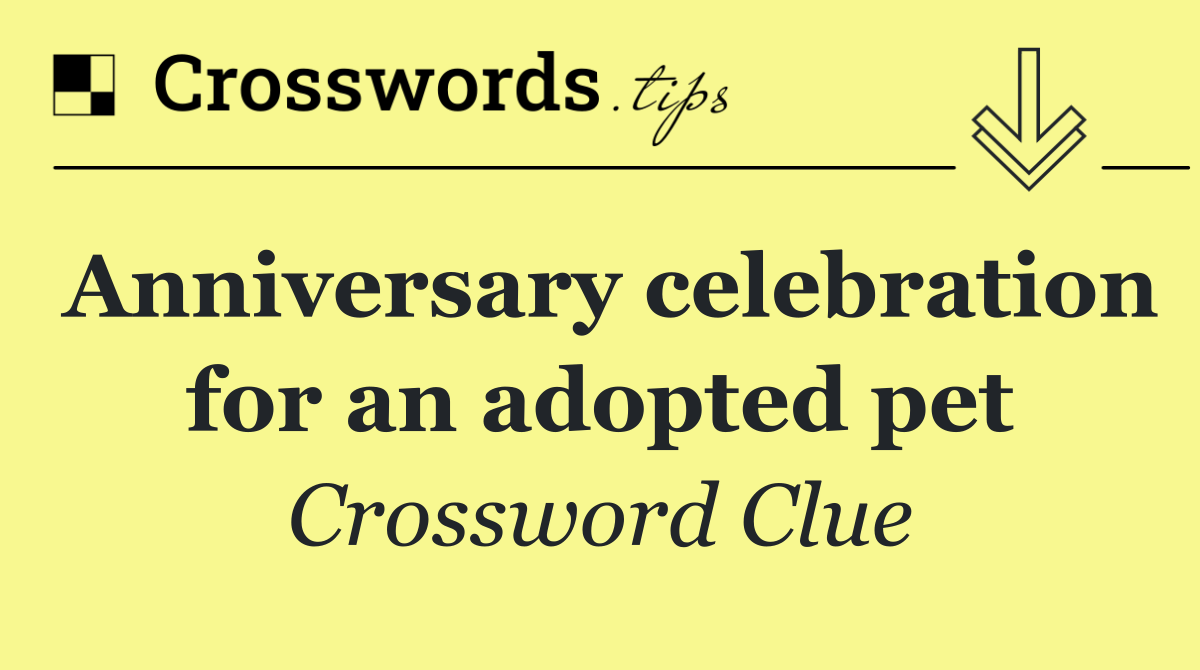 Anniversary celebration for an adopted pet