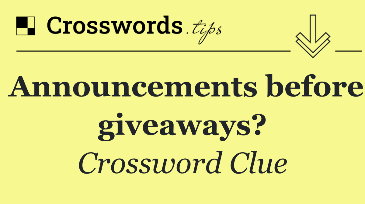 Announcements before giveaways?
