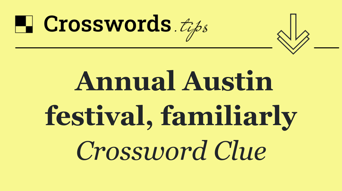 Annual Austin festival, familiarly