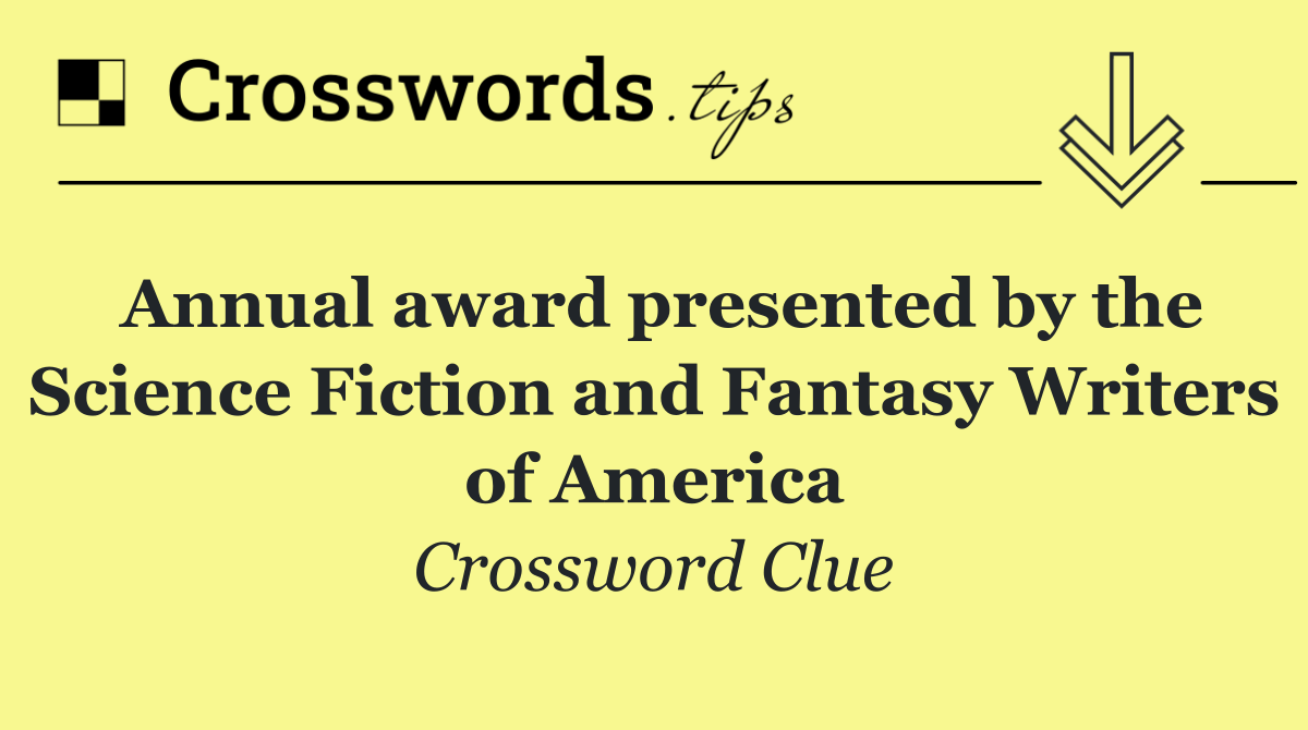 Annual award presented by the Science Fiction and Fantasy Writers of America