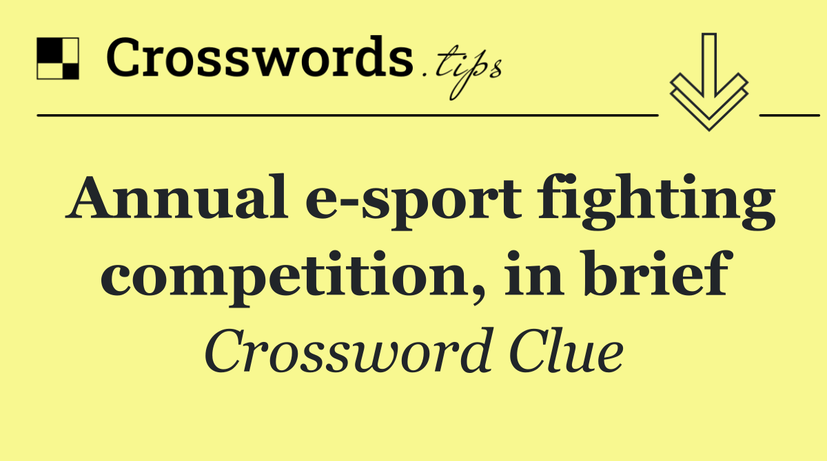 Annual e sport fighting competition, in brief