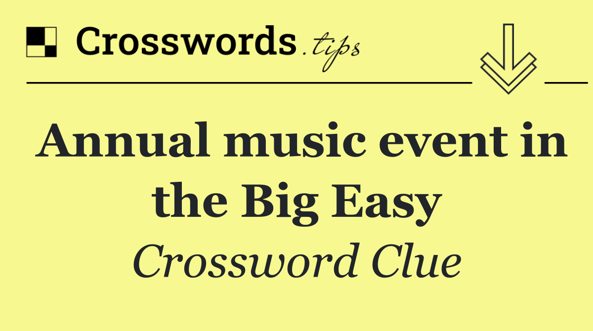 Annual music event in the Big Easy