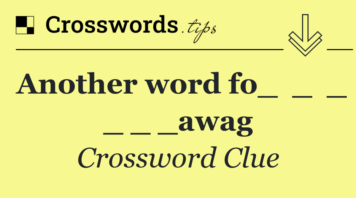 Another word fo_  _  _ _ _ _awag