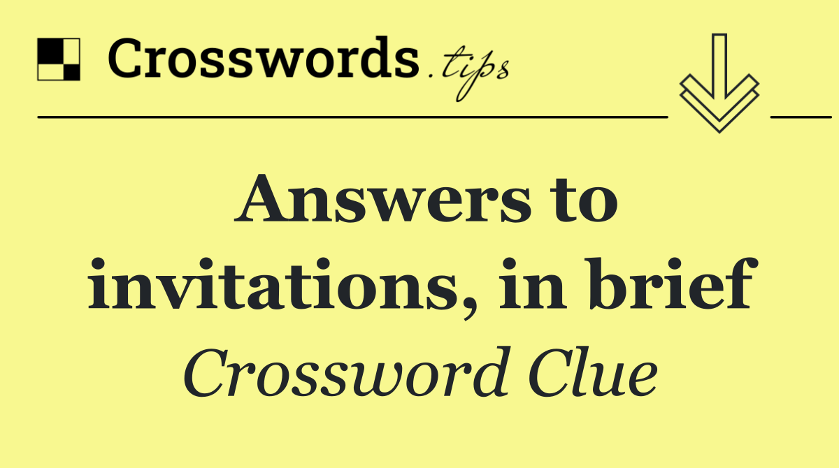 Answers to invitations, in brief