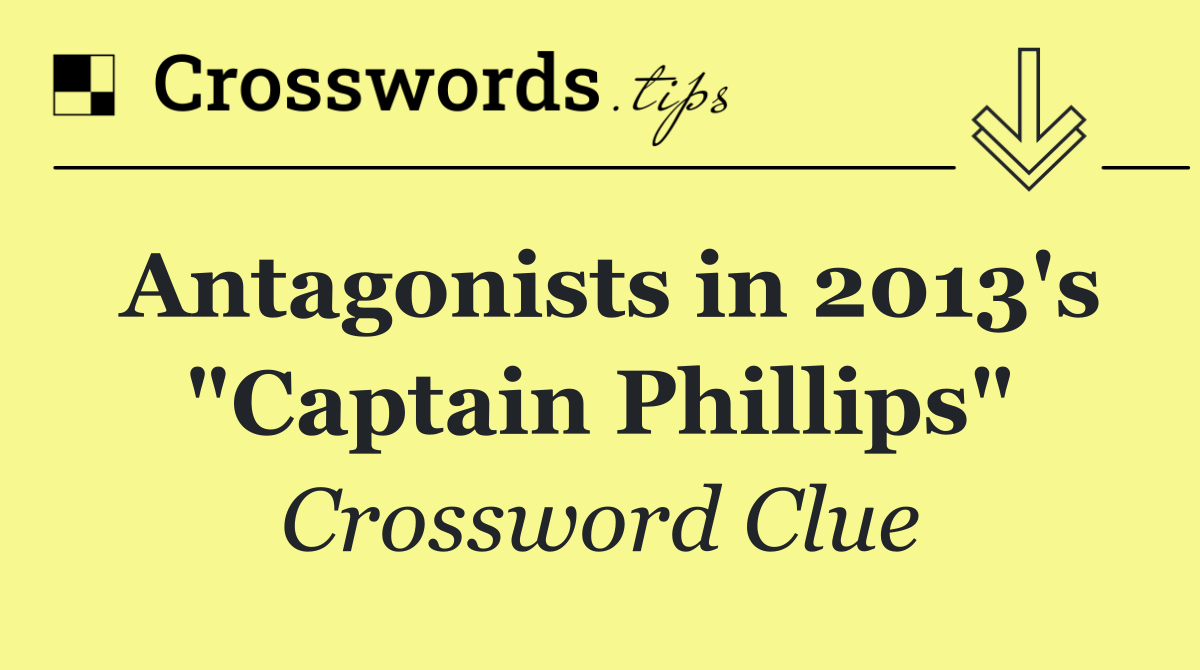 Antagonists in 2013's "Captain Phillips"