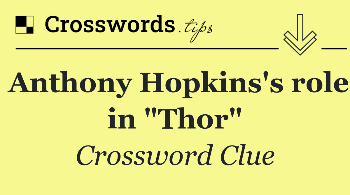 Anthony Hopkins's role in "Thor"
