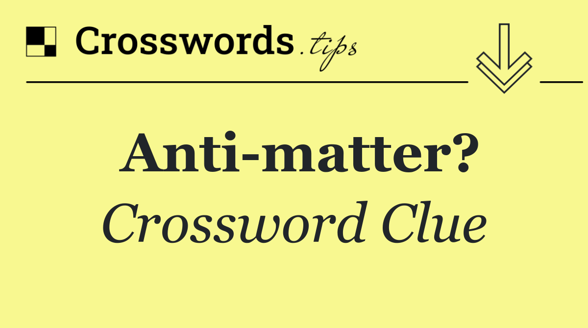 Anti matter?