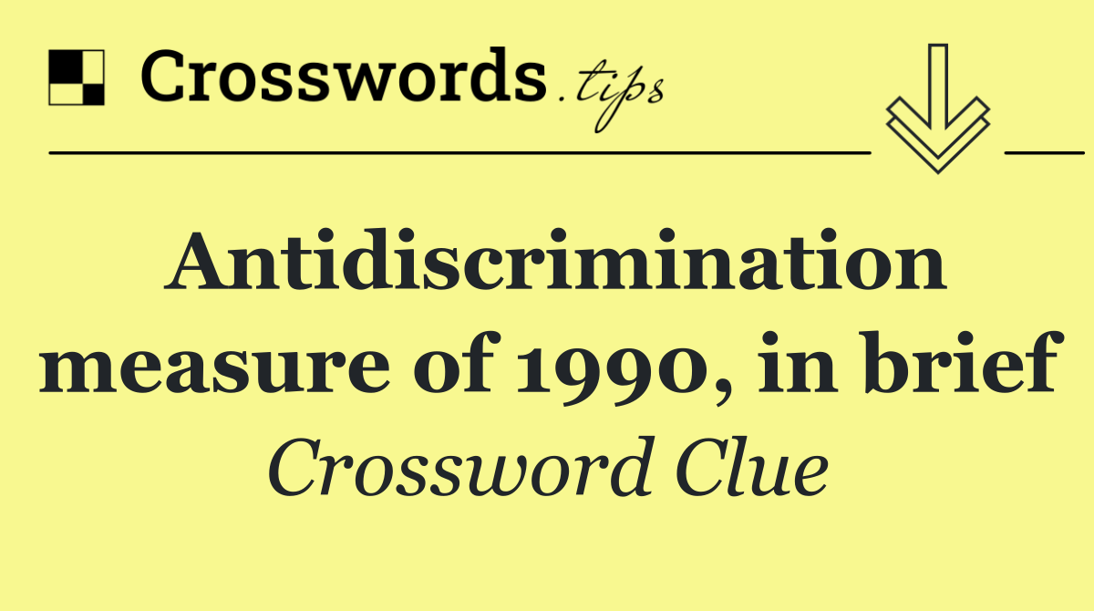 Antidiscrimination measure of 1990, in brief