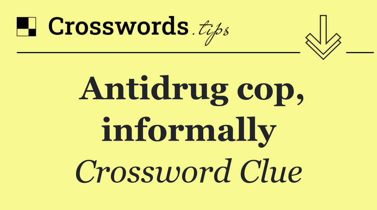 Antidrug cop, informally