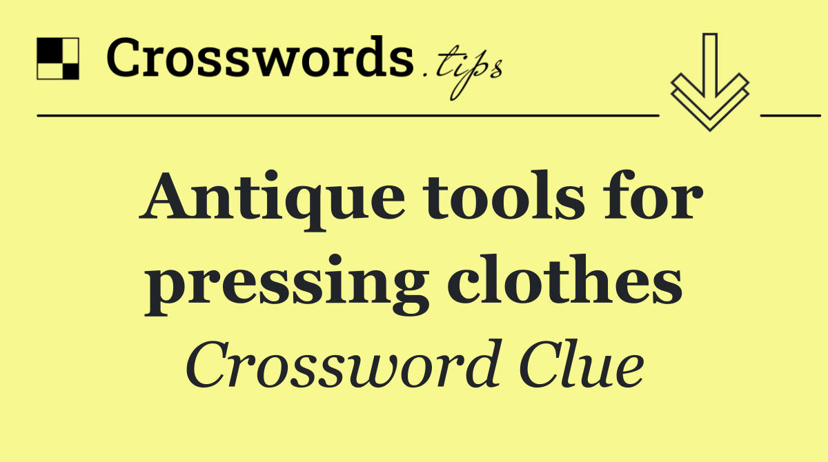 Antique tools for pressing clothes