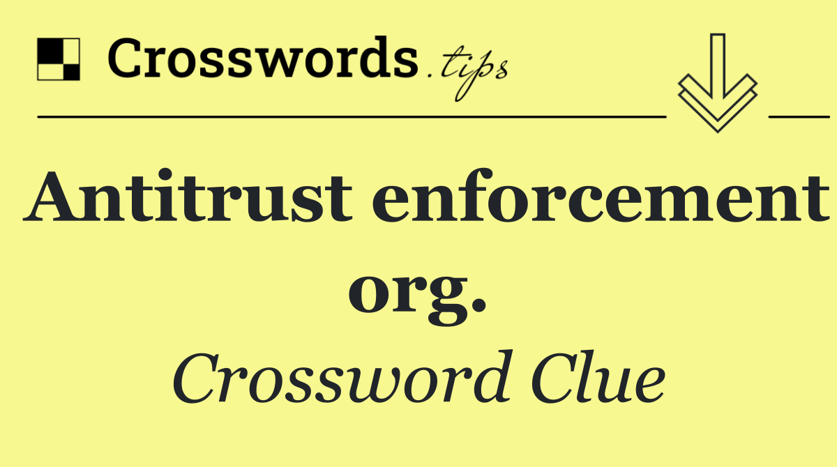 Antitrust enforcement org.
