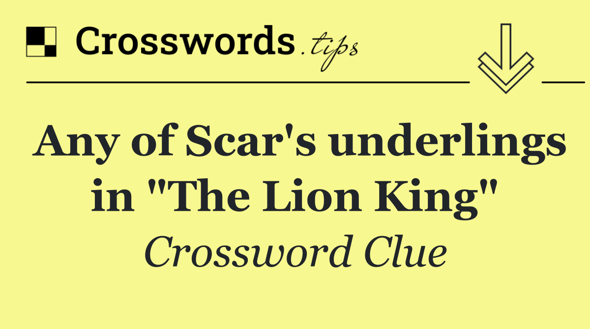 Any of Scar's underlings in "The Lion King"