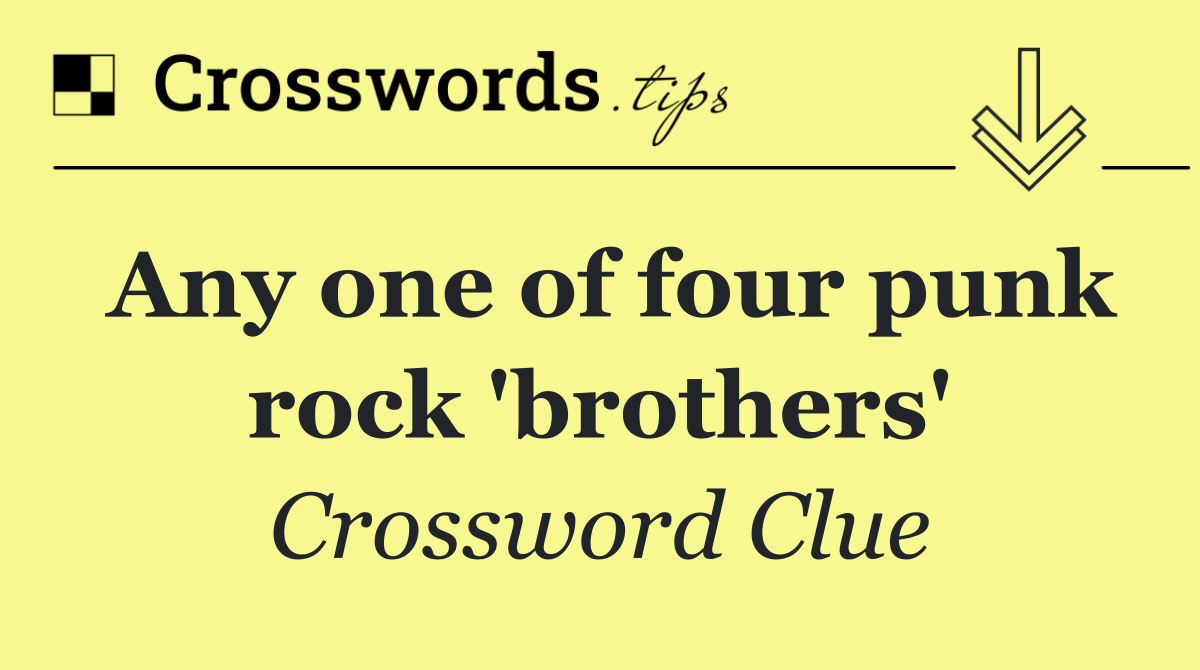 Any one of four punk rock 'brothers'