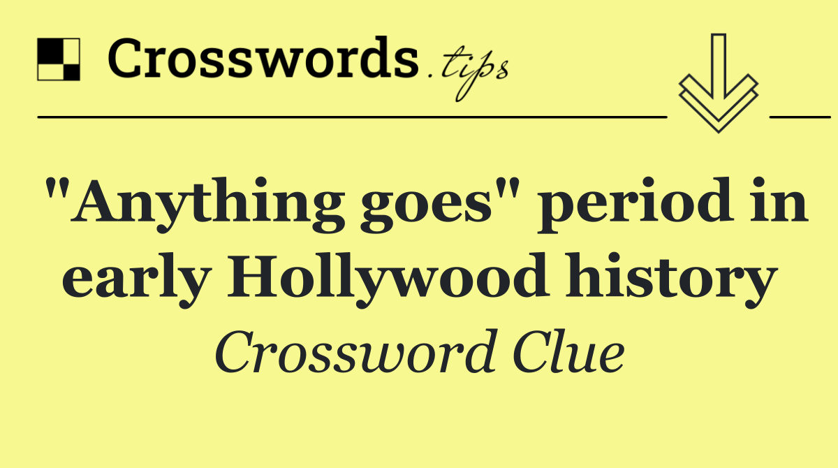 "Anything goes" period in early Hollywood history