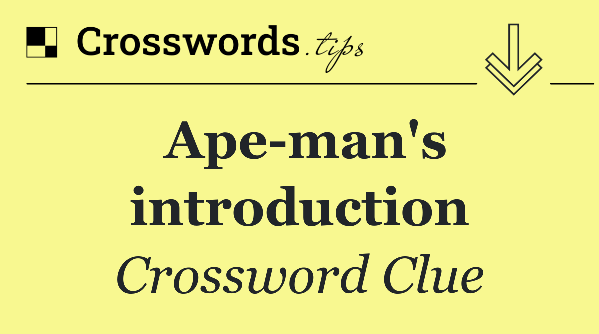 Ape man's introduction