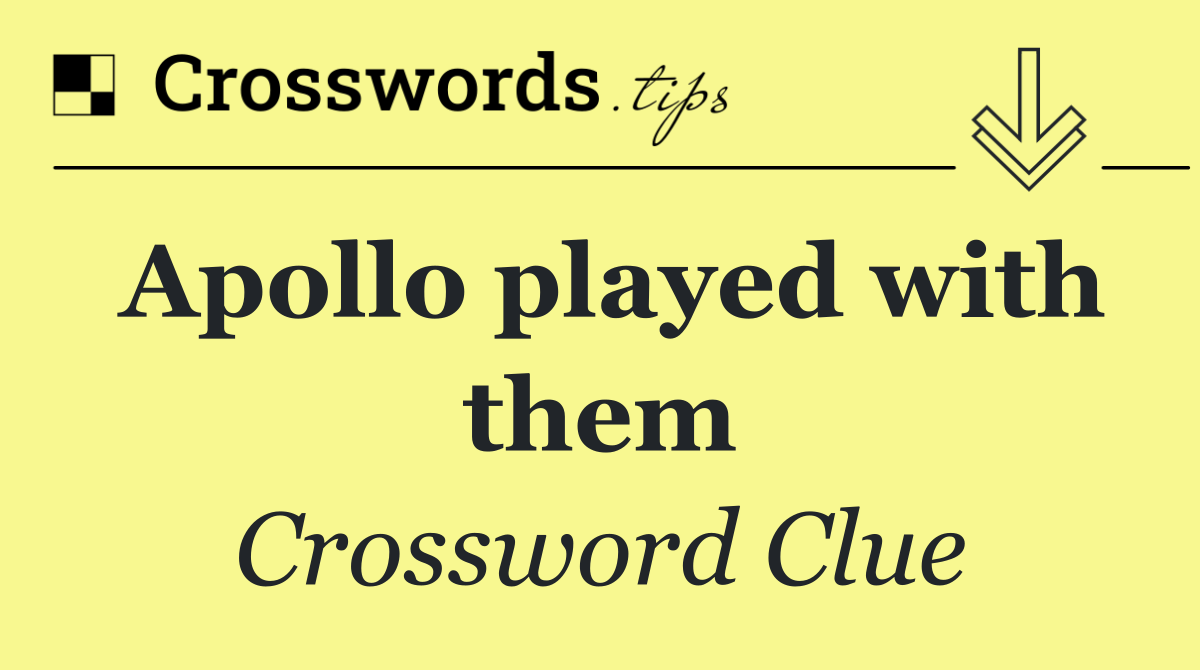 Apollo played with them