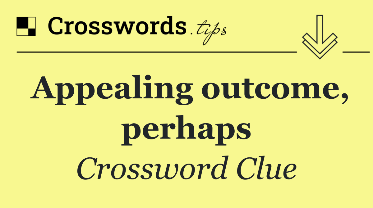 Appealing outcome, perhaps