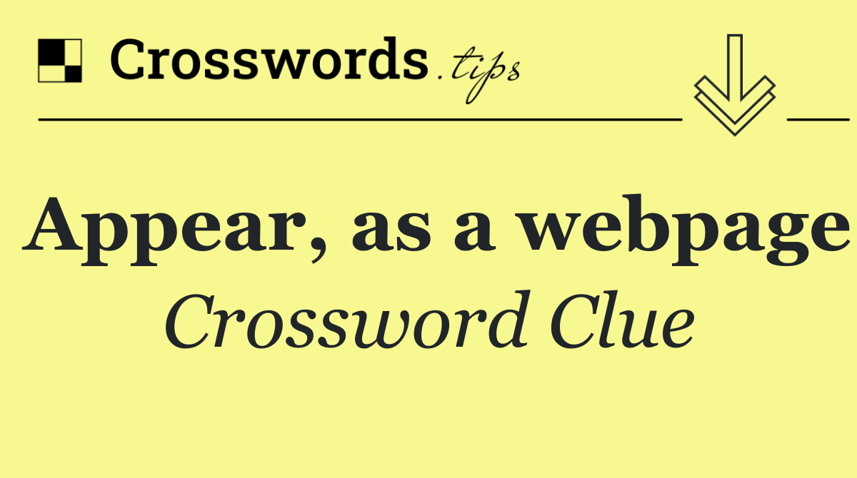 Appear, as a webpage