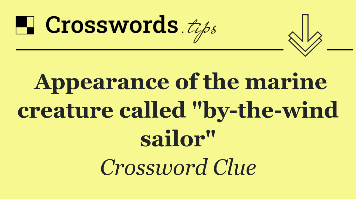Appearance of the marine creature called "by the wind sailor"