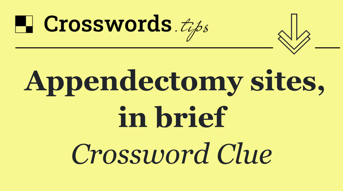 Appendectomy sites, in brief